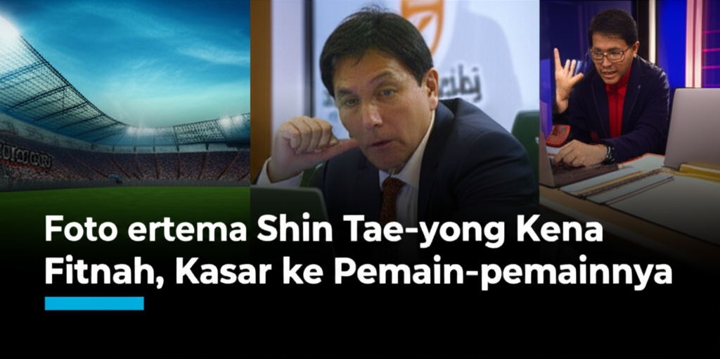 Shin Tae-yong Kena Fitnah, Kasar ke Pemain-pemainnya
